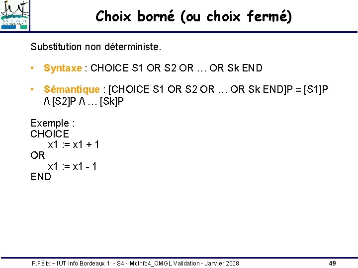 Choix borné (ou choix fermé) Substitution non déterministe. • Syntaxe : CHOICE S 1 Choix borné (ou choix fermé) Substitution non déterministe. • Syntaxe : CHOICE S 1