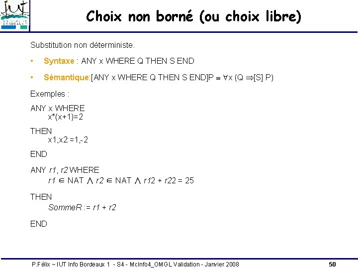 Choix non borné (ou choix libre) Substitution non déterministe. • Syntaxe : ANY x Choix non borné (ou choix libre) Substitution non déterministe. • Syntaxe : ANY x