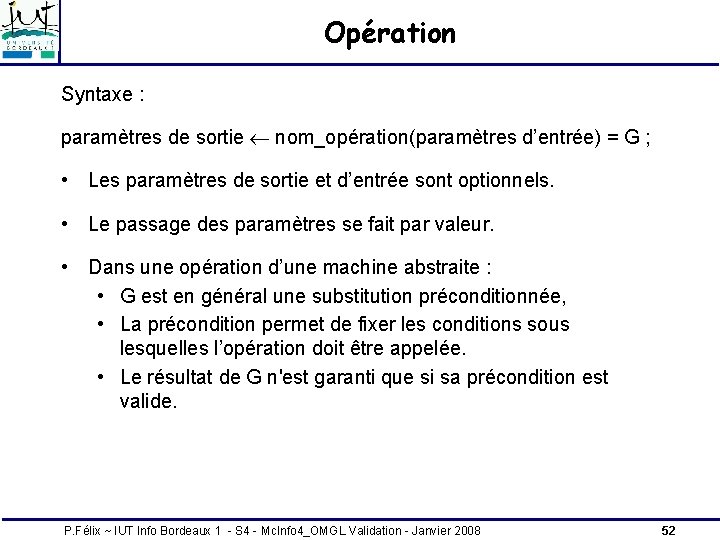 Opération Syntaxe : paramètres de sortie nom_opération(paramètres d’entrée) = G ; • Les paramètres Opération Syntaxe : paramètres de sortie nom_opération(paramètres d’entrée) = G ; • Les paramètres
