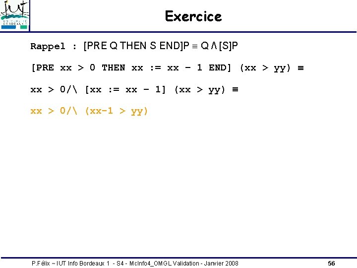 Exercice Rappel : [PRE Q THEN S END]P Q / [S]P [PRE xx >