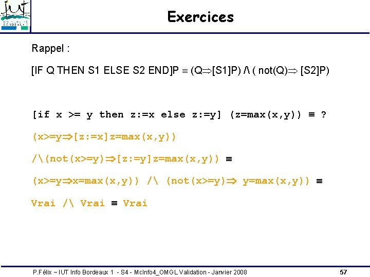 Exercices Rappel : [IF Q THEN S 1 ELSE S 2 END]P (Q [S