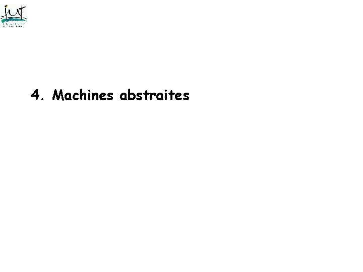 4. Machines abstraites 4. Machines abstraites