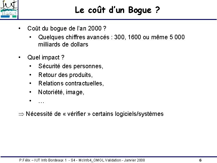 Le coût d’un Bogue ? • Coût du bogue de l’an 2000 ? • Le coût d’un Bogue ? • Coût du bogue de l’an 2000 ? •