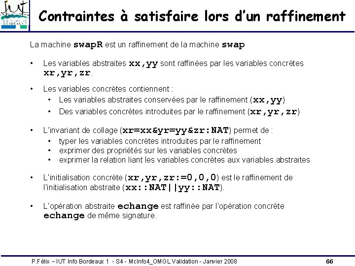 Contraintes à satisfaire lors d’un raffinement La machine swap. R est un raffinement de Contraintes à satisfaire lors d’un raffinement La machine swap. R est un raffinement de