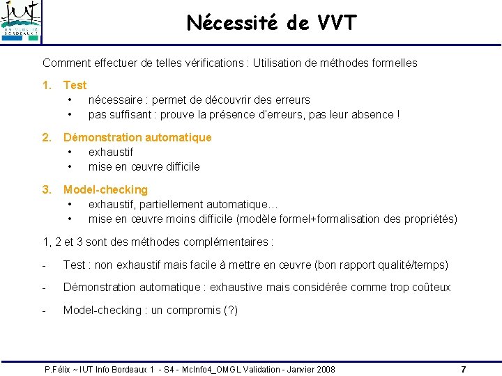 Nécessité de VVT Comment effectuer de telles vérifications : Utilisation de méthodes formelles 1. Nécessité de VVT Comment effectuer de telles vérifications : Utilisation de méthodes formelles 1.