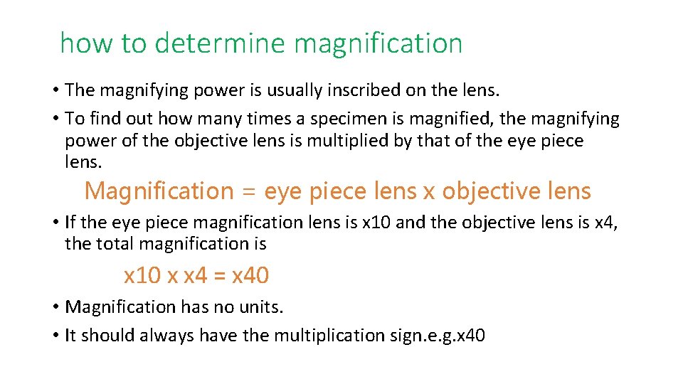 how to determine magnification • The magnifying power is usually inscribed on the lens.