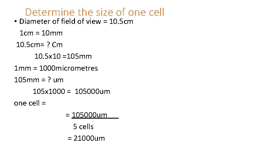 Determine the size of one cell • Diameter of field of view = 10.