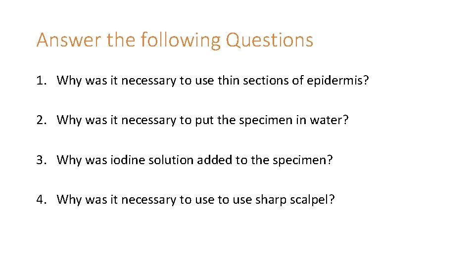 Answer the following Questions 1. Why was it necessary to use thin sections of