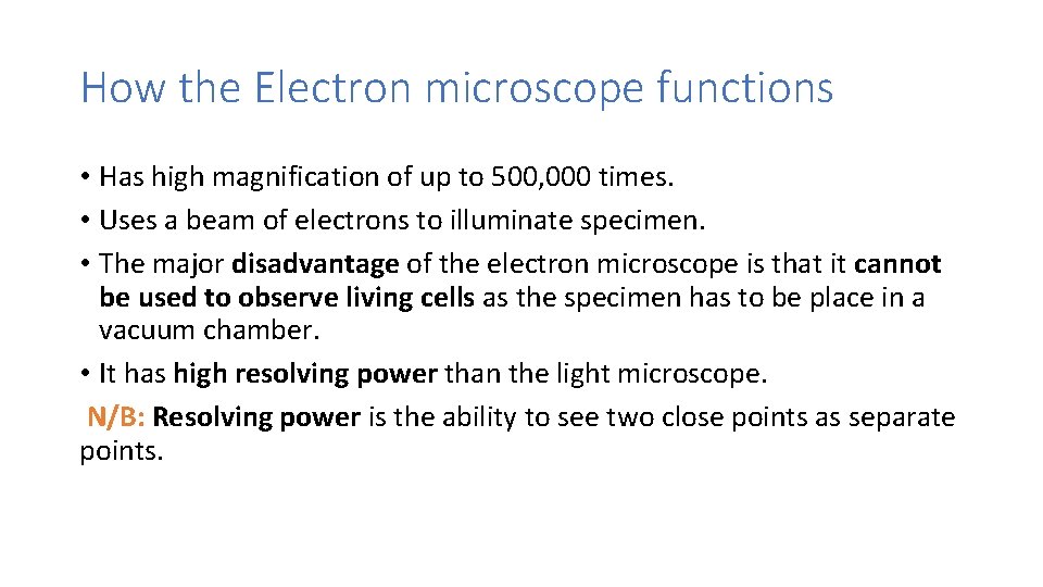 How the Electron microscope functions • Has high magnification of up to 500, 000