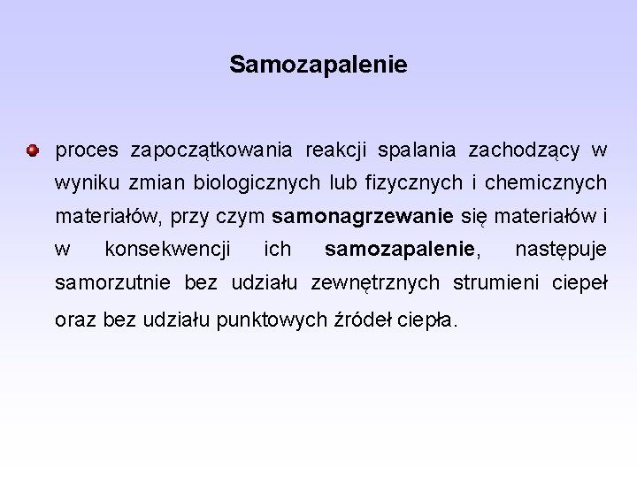 Samozapalenie proces zapoczątkowania reakcji spalania zachodzący w wyniku zmian biologicznych lub fizycznych i chemicznych