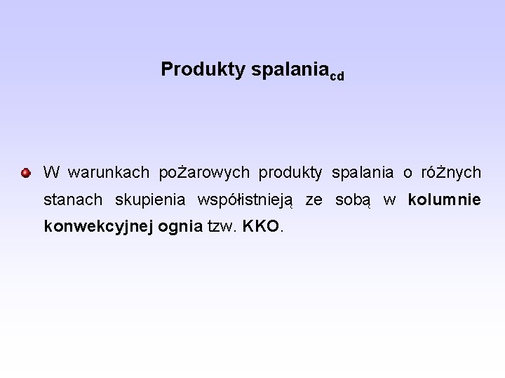 Produkty spalaniacd W warunkach pożarowych produkty spalania o różnych stanach skupienia współistnieją ze sobą