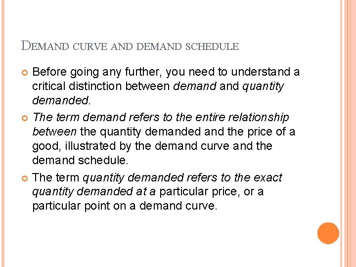 DEMAND CURVE AND DEMAND SCHEDULE Before going any further, you need to understand a
