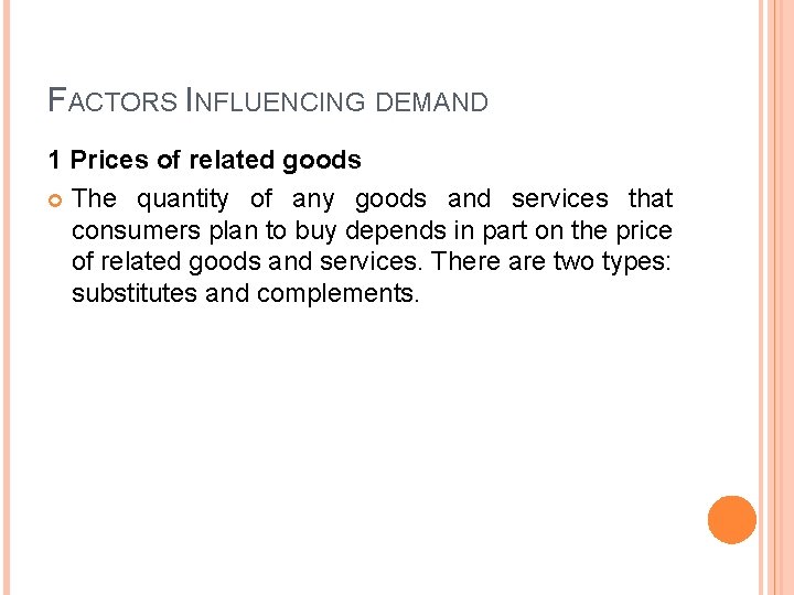 FACTORS INFLUENCING DEMAND 1 Prices of related goods The quantity of any goods and