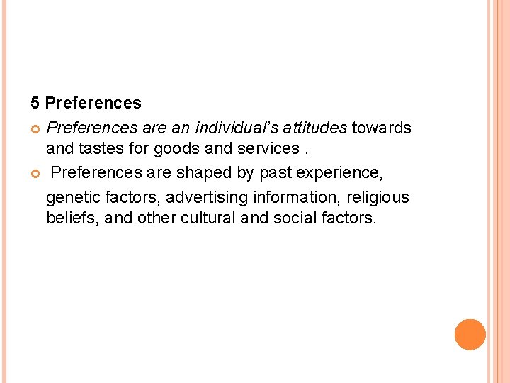 5 Preferences are an individual’s attitudes towards and tastes for goods and services. Preferences