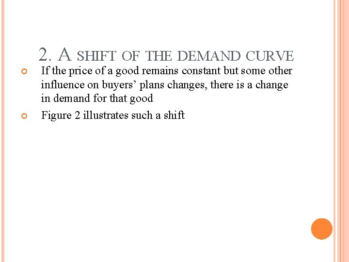 2. A SHIFT OF THE DEMAND CURVE If the price of a good remains