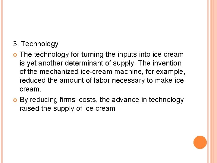 3. Technology The technology for turning the inputs into ice cream is yet another