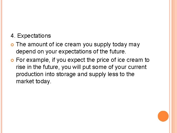 4. Expectations The amount of ice cream you supply today may depend on your