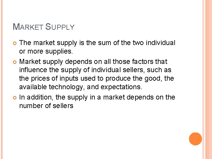 MARKET SUPPLY The market supply is the sum of the two individual or more