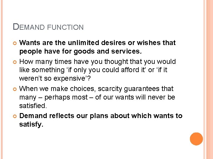 DEMAND FUNCTION Wants are the unlimited desires or wishes that people have for goods