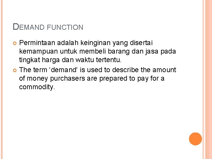 DEMAND FUNCTION Permintaan adalah keinginan yang disertai kemampuan untuk membeli barang dan jasa pada