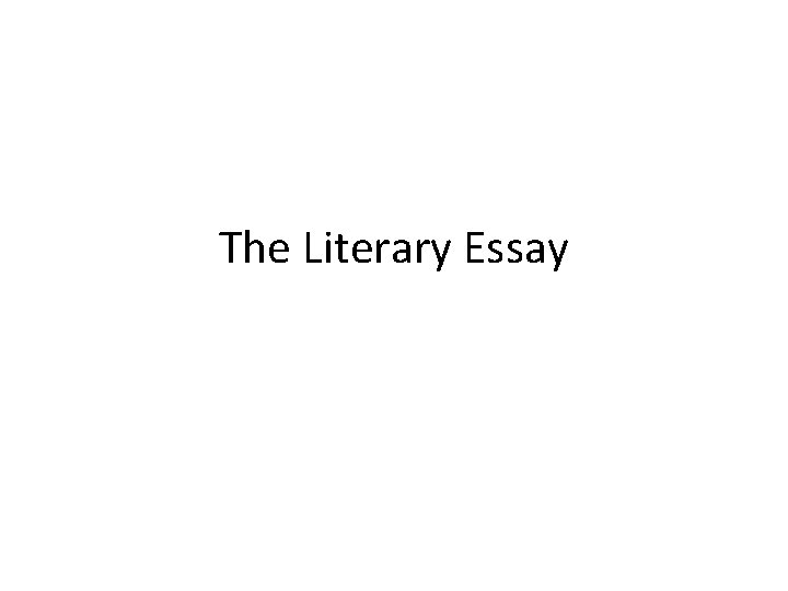 The Literary Essay 