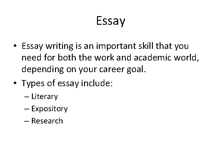 Essay • Essay writing is an important skill that you need for both the