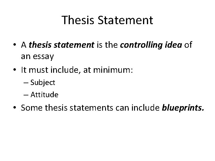 Thesis Statement • A thesis statement is the controlling idea of an essay •