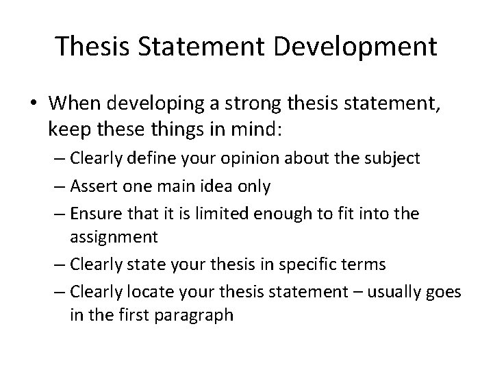 Thesis Statement Development • When developing a strong thesis statement, keep these things in