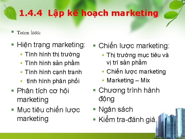 1. 4. 4 Lập kế hoạch marketing § Toùm löôïc § Hiện trạng marketing: