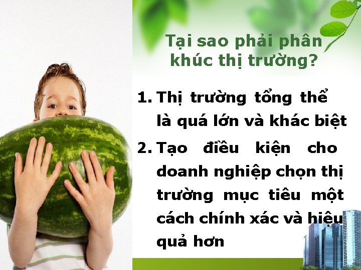 Tại sao phải phân khúc thị trường? 1. Thị trường tổng thể là quá