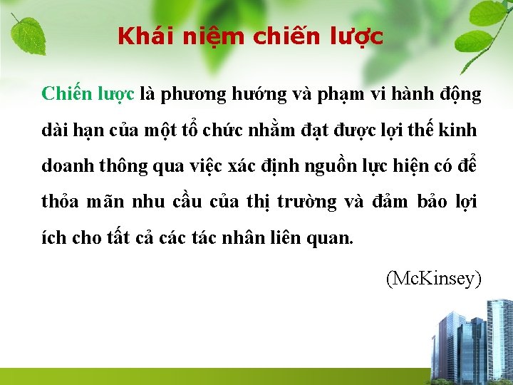 Khái niệm chiến lược Chiến lược là phương hướng và phạm vi hành động
