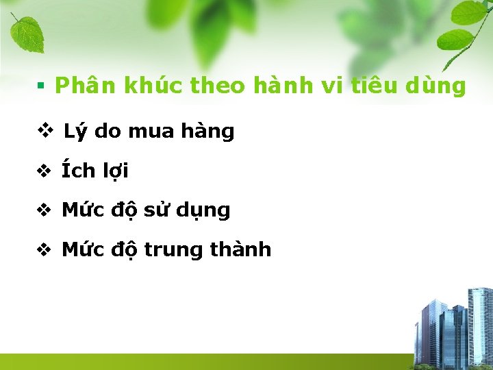 § Phân khúc theo hành vi tiêu dùng v Lý do mua hàng v