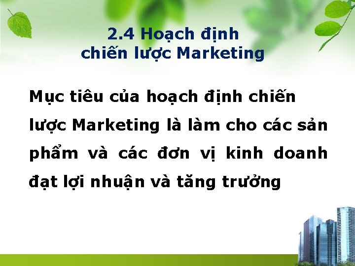 2. 4 Hoạch định chiến lược Marketing Mục tiêu của hoạch định chiến lược