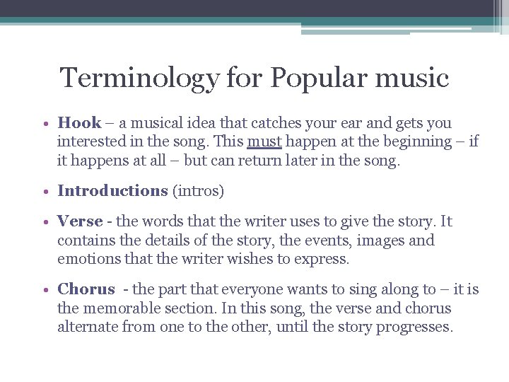 Terminology for Popular music • Hook – a musical idea that catches your ear