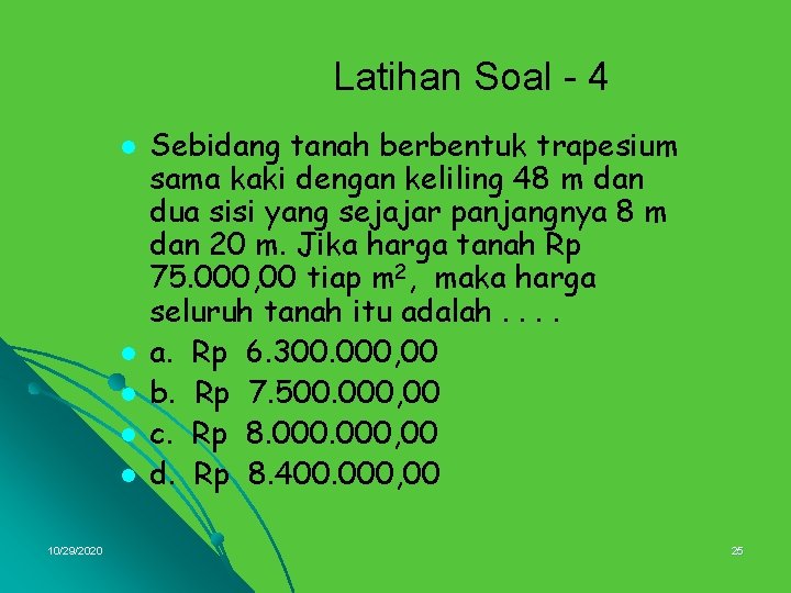 Latihan Soal - 4 l l l 10/29/2020 Sebidang tanah berbentuk trapesium sama kaki