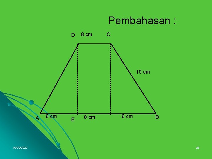 Pembahasan : D 8 cm C 10 cm A 10/29/2020 6 cm E 8