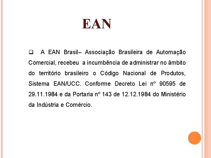 EAN q A EAN Brasil– Associação Brasileira de Automação Comercial, recebeu a incumbência de