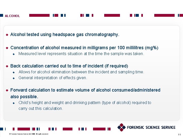 ALCOHOL Alcohol tested using headspace gas chromatography. Concentration of alcohol measured in milligrams per