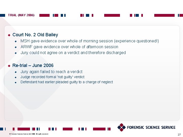 TRIAL (MAY 2006) Court No. 2 Old Bailey MSH gave evidence over whole of