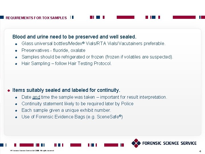 REQUIREMENTS FOR TOX SAMPLES Blood and urine need to be preserved and well sealed. REQUIREMENTS FOR TOX SAMPLES Blood and urine need to be preserved and well sealed.