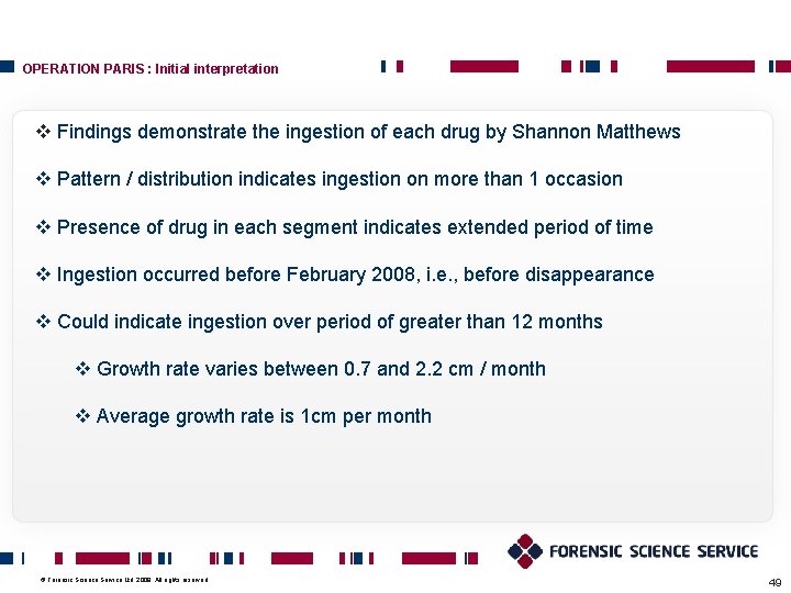OPERATION PARIS : Initial interpretation v Findings demonstrate the ingestion of each drug by