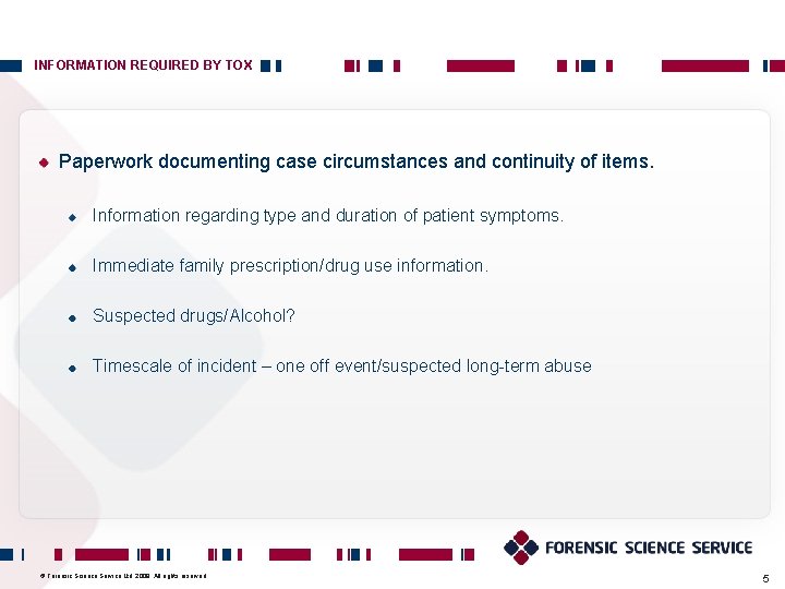 INFORMATION REQUIRED BY TOX Paperwork documenting case circumstances and continuity of items. Information regarding