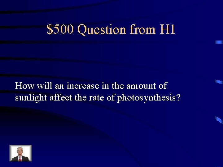 $500 Question from H 1 How will an increase in the amount of sunlight