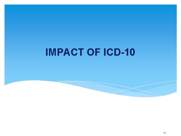IMPACT OF ICD-10 11 