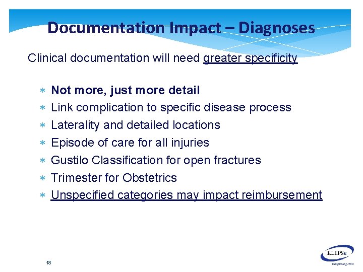 Documentation Impact – Diagnoses Clinical documentation will need greater specificity Not more, just more