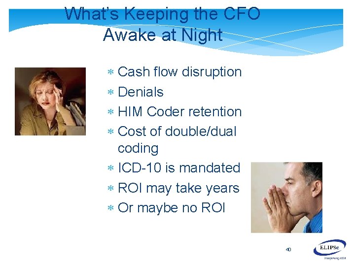 What’s Keeping the CFO Awake at Night Cash flow disruption Denials HIM Coder retention