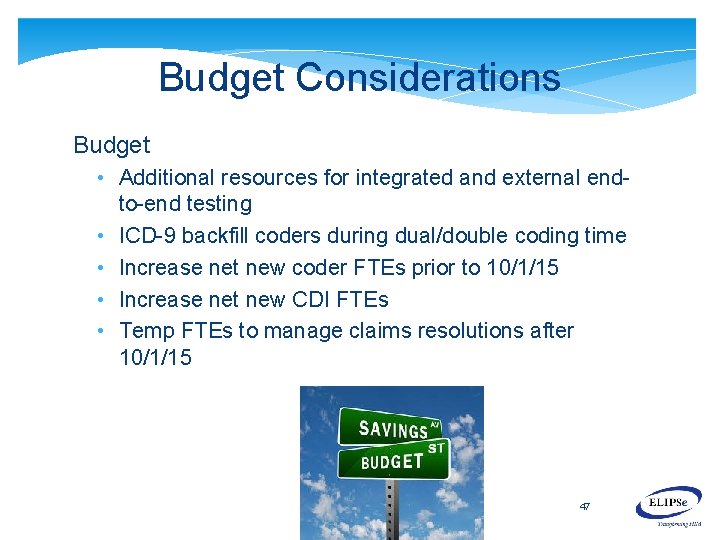 Budget Considerations Budget • Additional resources for integrated and external endto-end testing • ICD-9