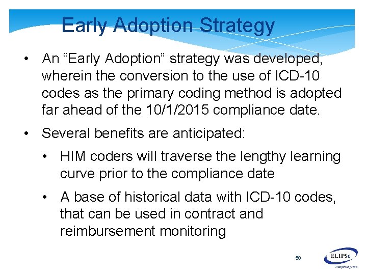 Early Adoption Strategy • An “Early Adoption” strategy was developed, wherein the conversion to