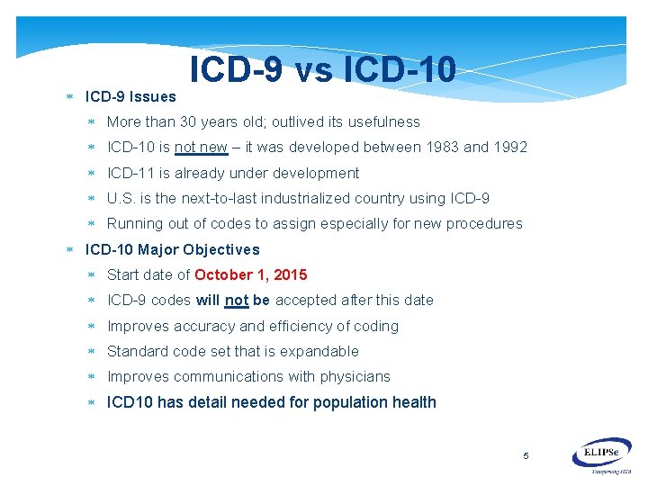  ICD-9 Issues ICD-9 vs ICD-10 More than 30 years old; outlived its usefulness