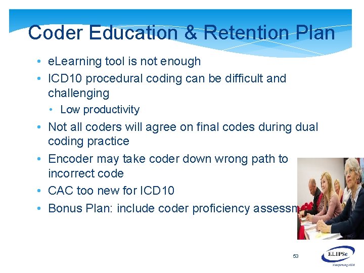 Coder Education & Retention Plan • e. Learning tool is not enough • ICD